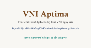 Font VNI Aptima, bộ font VNI và cách đọc tài liệu VNI cũ